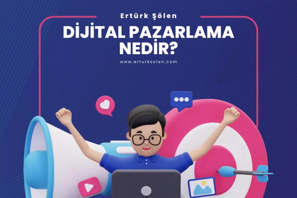 Dijital Pazarlama Süreci Nedir?